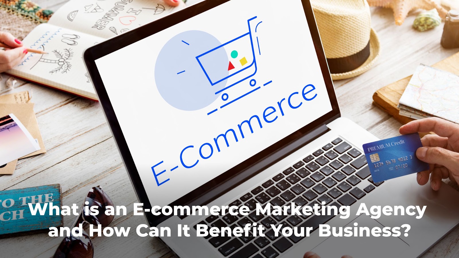 What is an E-commerce Marketing Agency and How Can It Benefit Your Business?