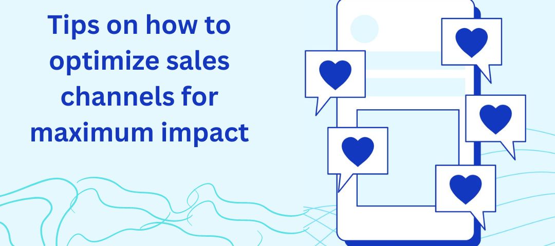 Tips on how to optimize sales channels for maximum impact