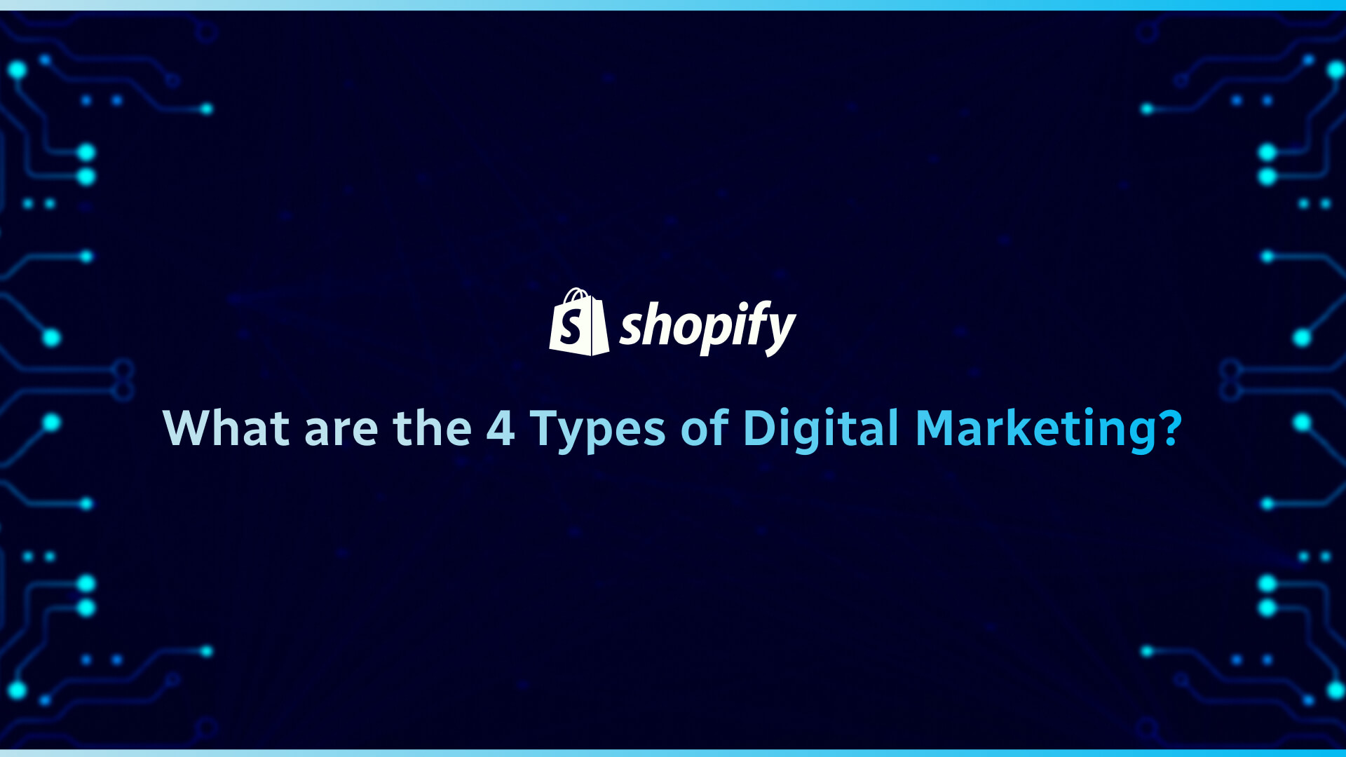 What are the 4 Types of Digital Marketing?