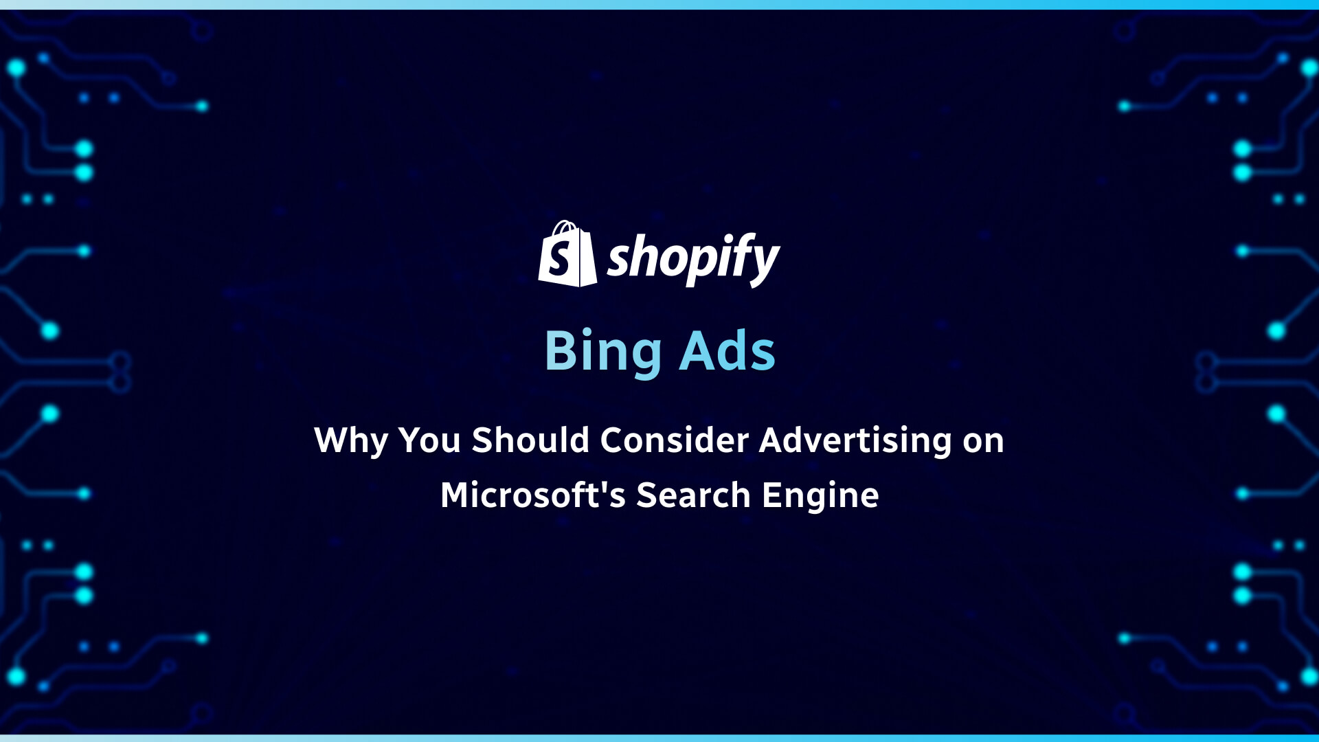 Bing Ads: Why You Should Consider Advertising on Microsoft’s Search Engine