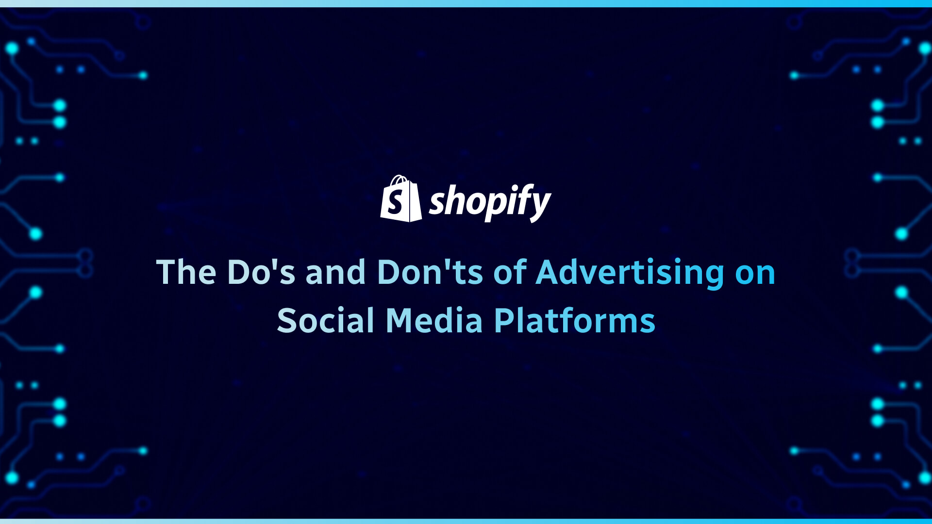 The Do’s and Don’ts of Advertising on Social Media Platforms
