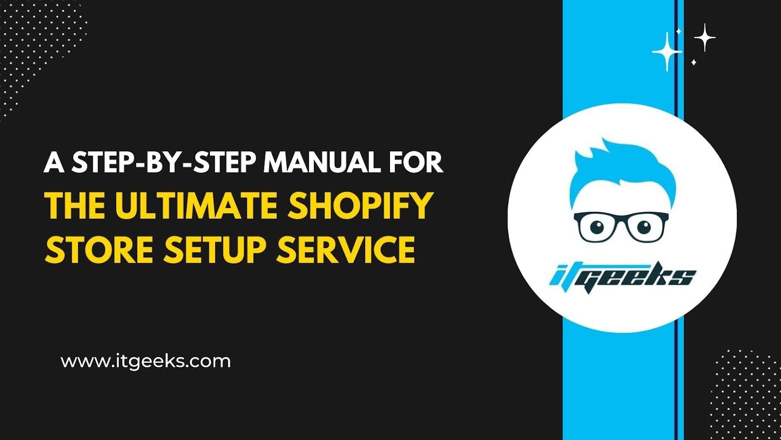 A Step-by-Step Manual for the Ultimate shopify store setup service.