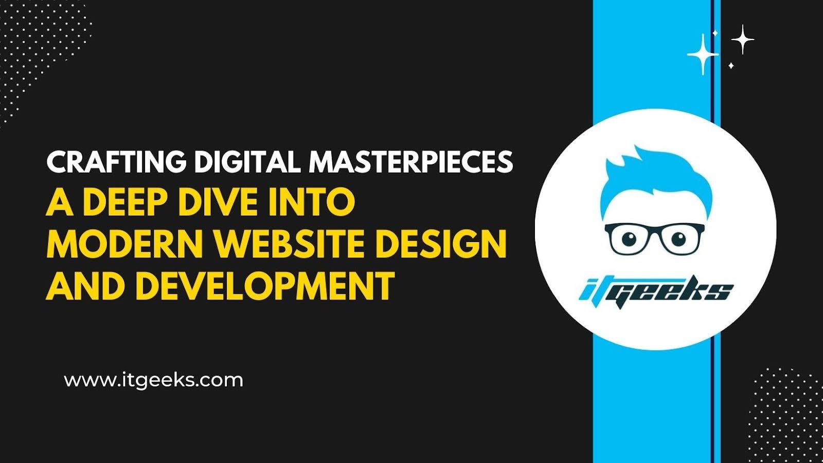 Crafting Digital Masterpieces: A Deep Dive into Modern Website Design and Development