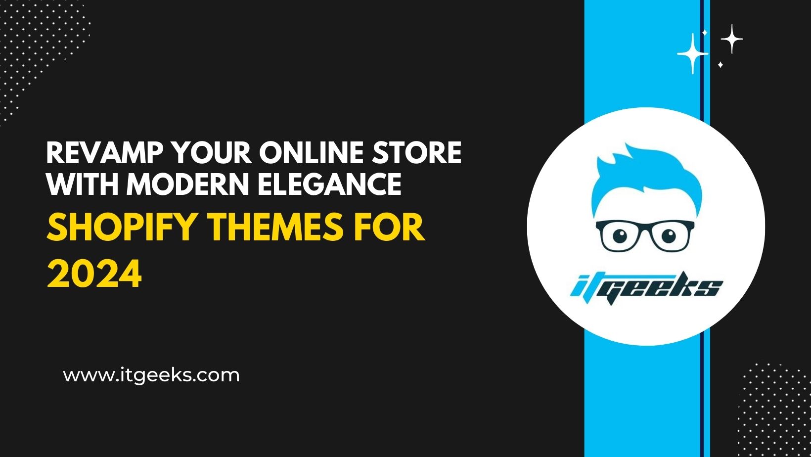 Revamp Your Online Store with Modern Elegance: Shopify Themes for 2024