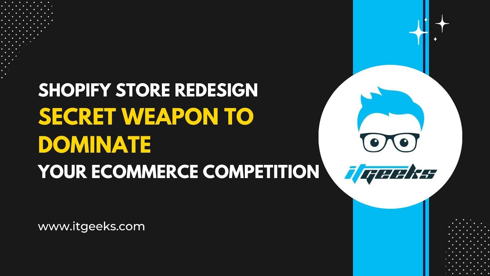Shopify Store Redesign: Your Secret Weapon to Dominate Your eCommerce Competition