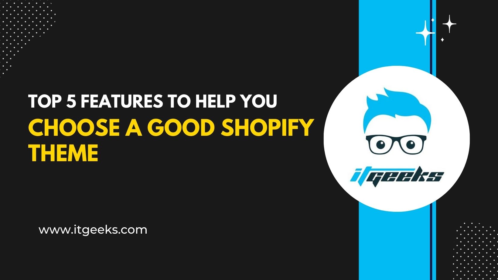 Top 5 features to help you choose a good Shopify theme