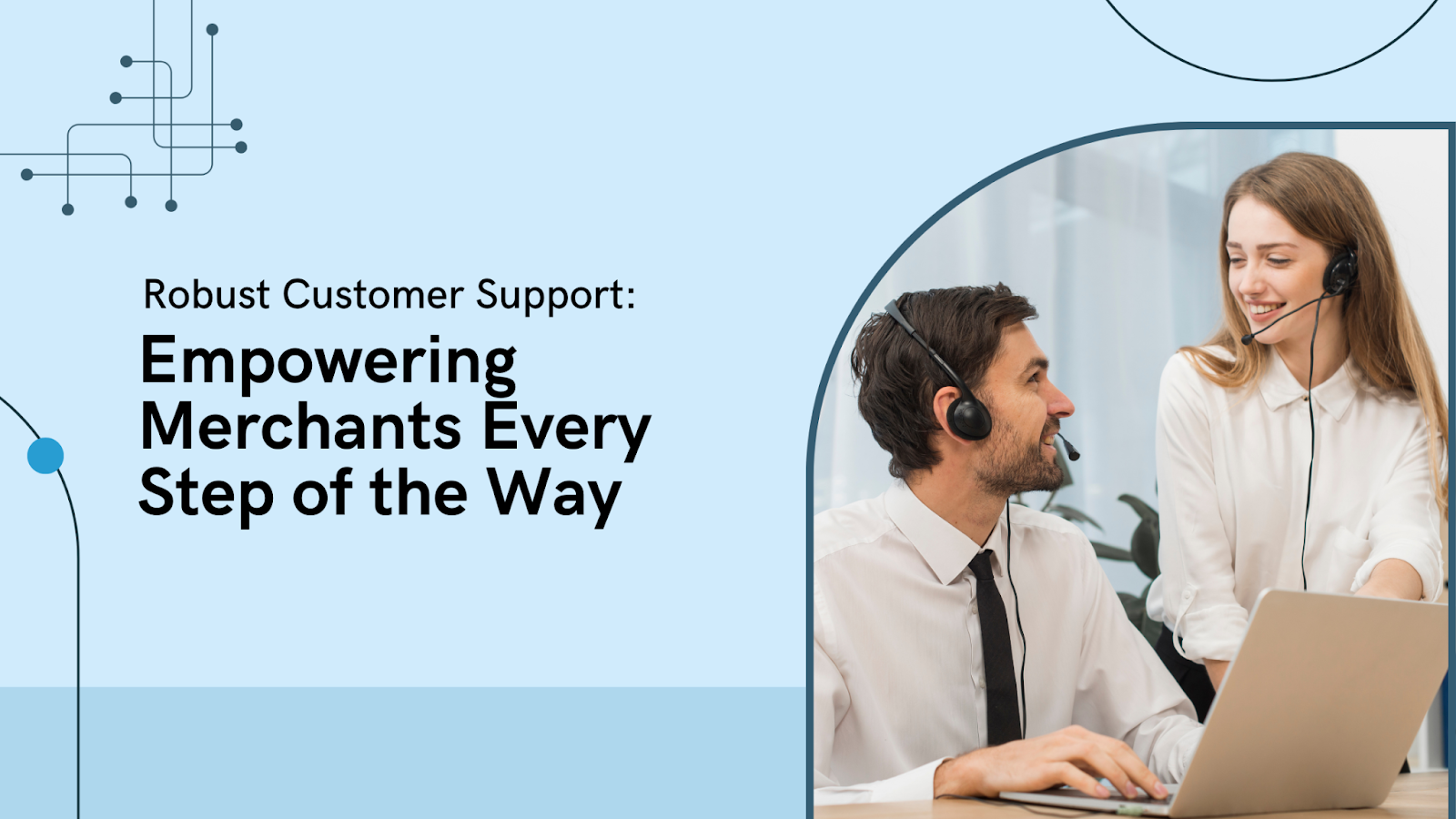Robust Customer Support Empowering Merchants Every Step of the Way 9